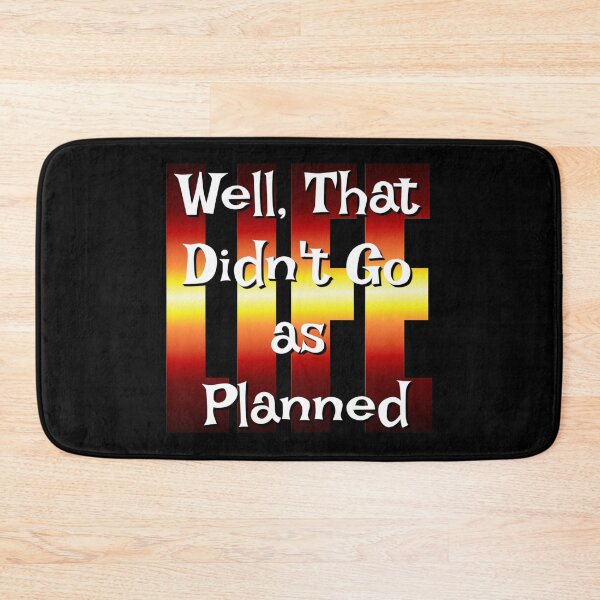Item preview, Well That Didn't Go As Planned - Life Funny Design designed and sold by Paula Helit.