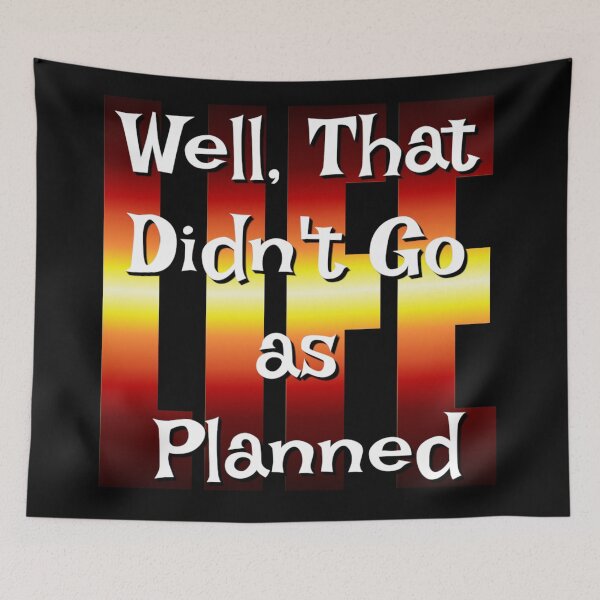 Item preview, Well That Didn't Go As Planned - Life Funny Design designed and sold by Paula Helit.