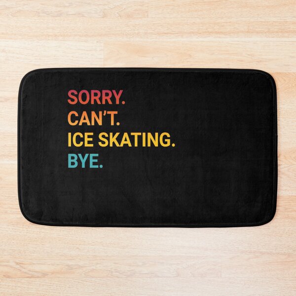 Item preview, Sorry Can't ICE SKATING Bye - Funny ICE SKATING designed and sold by YukiShop.