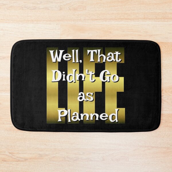 Item preview, Well That Didn't Go As Planned - Life Funny Design designed and sold by Paula Helit.