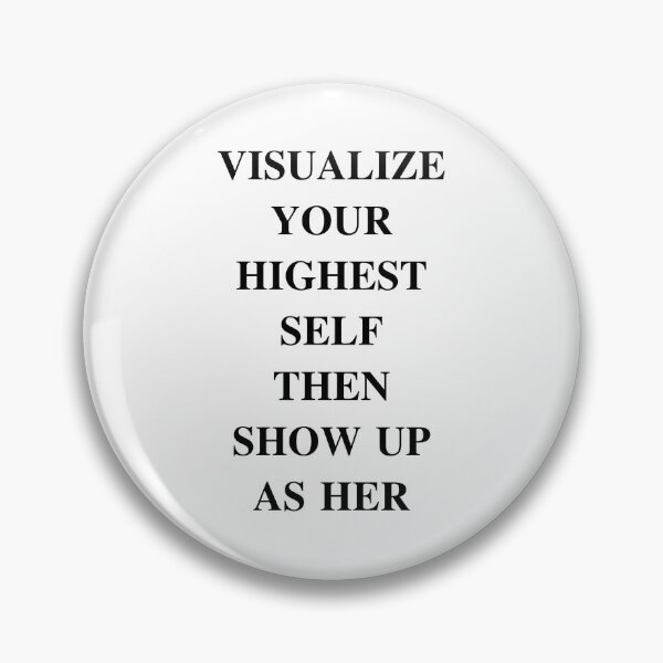 Item preview, VISUALIZE YOUR HIGHEST SELF THEN SHOW UP AS HER designed and sold by DASH BOARD.