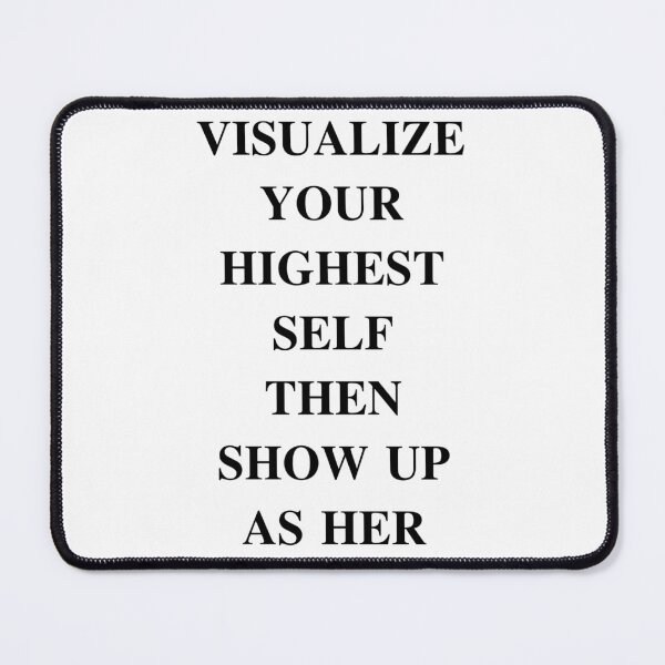 Item preview, VISUALIZE YOUR HIGHEST SELF THEN SHOW UP AS HER designed and sold by DASH BOARD.
