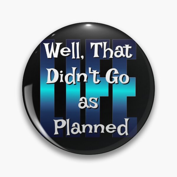 Item preview, Well That Didn't Go As Planned - Life Funny Design designed and sold by Paula Helit.