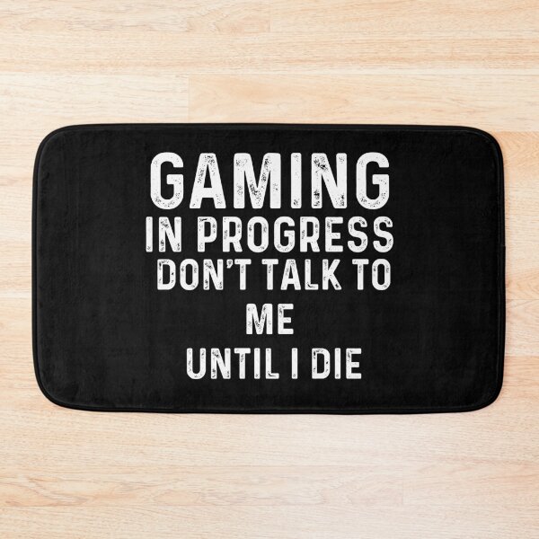 Item preview, Gaming In Progress Don't Talk To Me Until I Die designed and sold by Gamerss4Life.