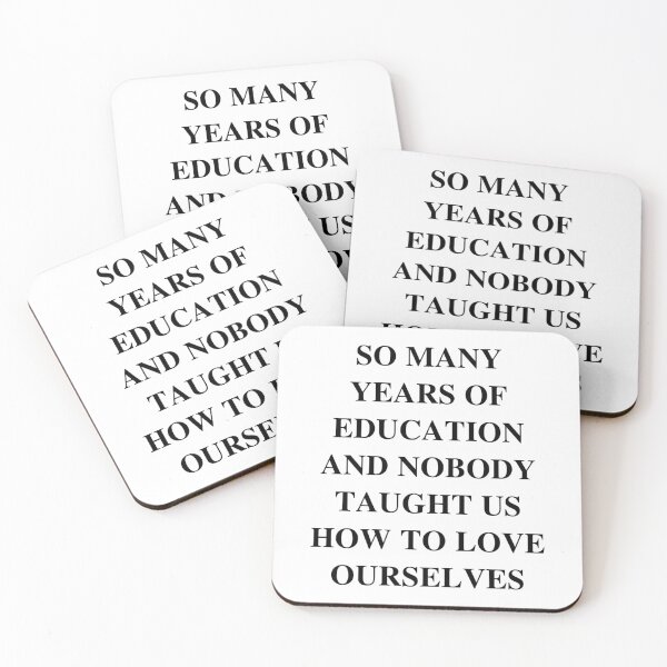 Item preview, SO MANY YEARS OF EDUCATION AND NOBODY TAUGHT US HOW TO LOVE OURSELVES designed and sold by DASH BOARD.