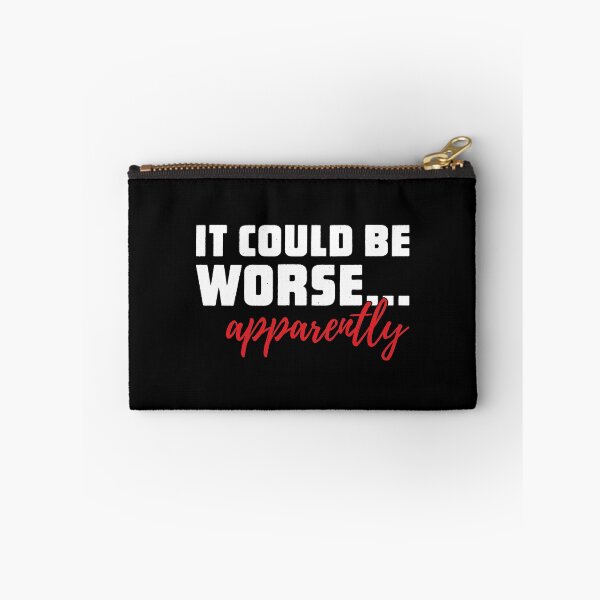 Item preview, It Could Be Worse - Apparently designed and sold by SpoofTShirts.