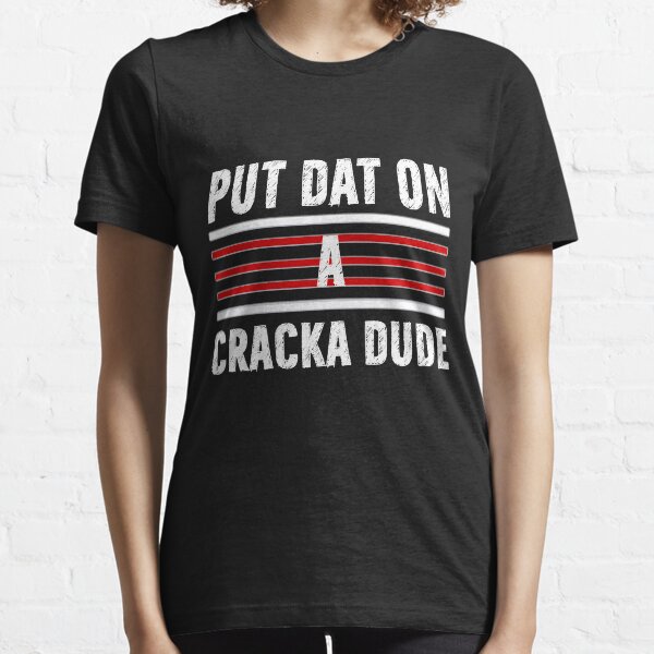 Stale Cracker Merch  Merchandise Put That On A Cracka Dude, Dats Money Dude Gifts Essential T-Shirt