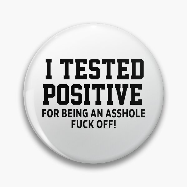 Item preview, funny sarcastic offended saying I TESTED POSITIVE FOR BEING AN A*SHOLE (F*CK OFF) Birthday Meme Girlfriend boyfriend designed and sold by joygift369.