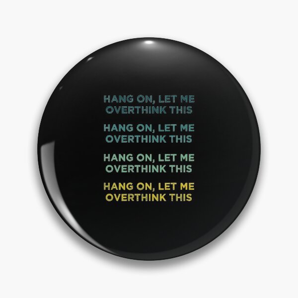 Item preview, Hang On Let Me Overthink This designed and sold by medbdj.