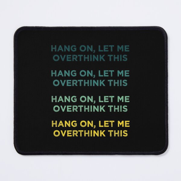 Item preview, Hang On Let Me Overthink This designed and sold by medbdj.