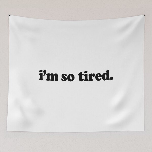 Item preview, I'm So Tired. designed and sold by Cotton Jam.