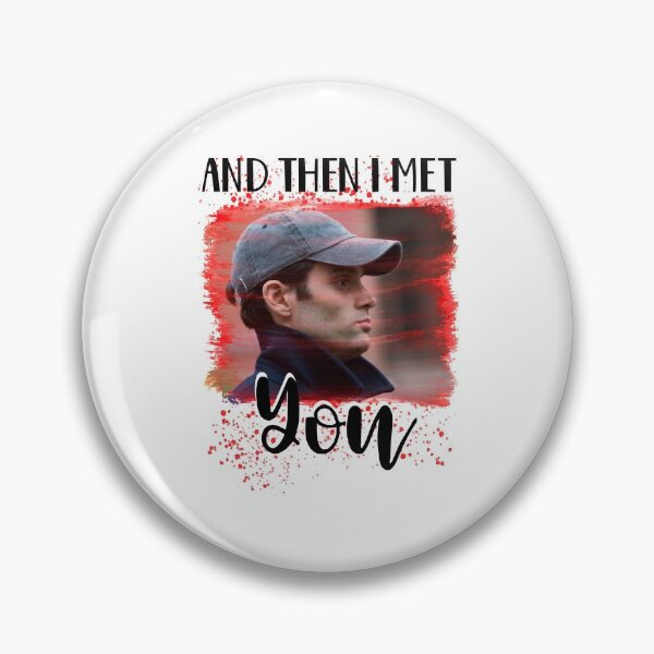 Item preview, Gifts Men And Then I Met You Penn Badgley Graphic For Fan designed and sold by JoyDicki.