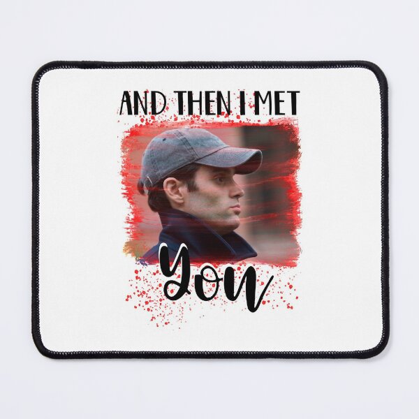 Item preview, Gifts Men And Then I Met You Penn Badgley Graphic For Fan designed and sold by JoyDicki.