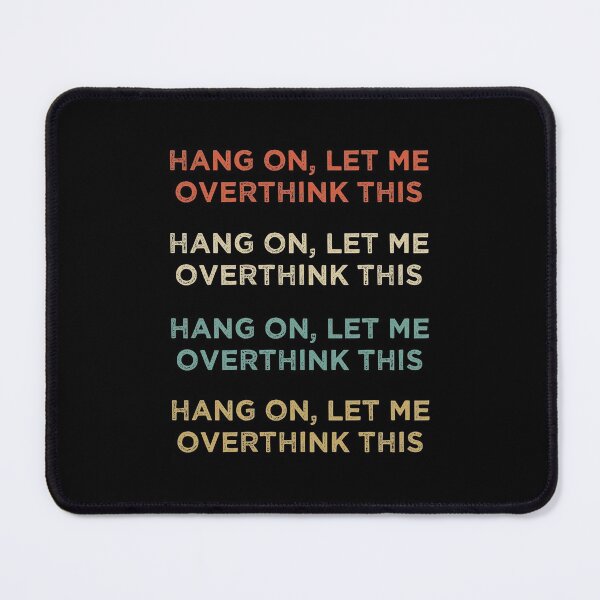 Item preview, Hang On Let Me Overthink This designed and sold by medbdj.