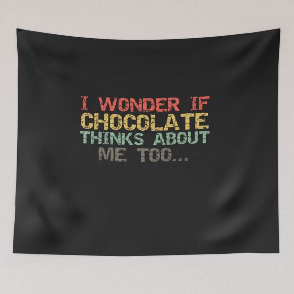 Item preview, I Wonder If Chocolate Thinks About Me Too designed and sold by Thomas Pinnell.
