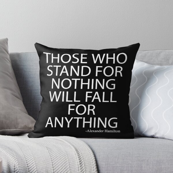 alexander-hamilton-stand-for-nothing-quote-throw-pillow-by-eyes4