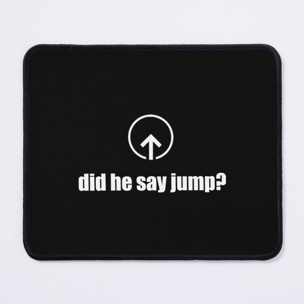 Item preview, Did He Say Jump designed and sold by EsteinShop.