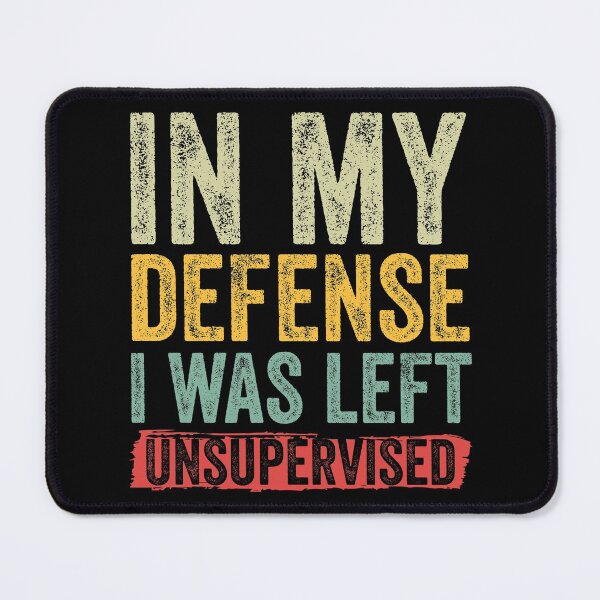 Item preview, In My Defense, I Was Left Unsupervised Funny Vintage designed and sold by DesignoresLTD.