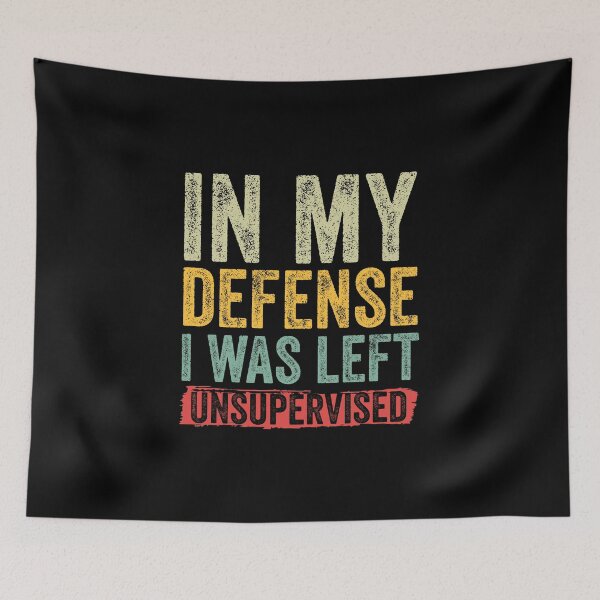Item preview, In My Defense, I Was Left Unsupervised Funny Vintage designed and sold by DesignoresLTD.