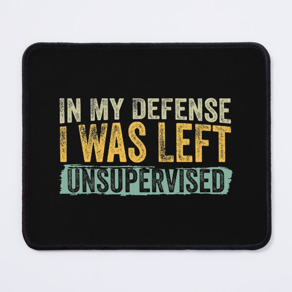 Item preview, Funny Vintage In My Defense, I Was Left Unsupervised designed and sold by DesignoresLTD.