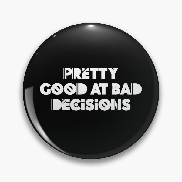Item preview, pretty good at bad decisions designed and sold by maakamiri.