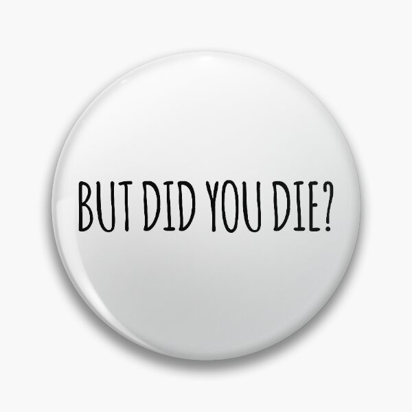 Item preview, But did you die designed and sold by arteehub.