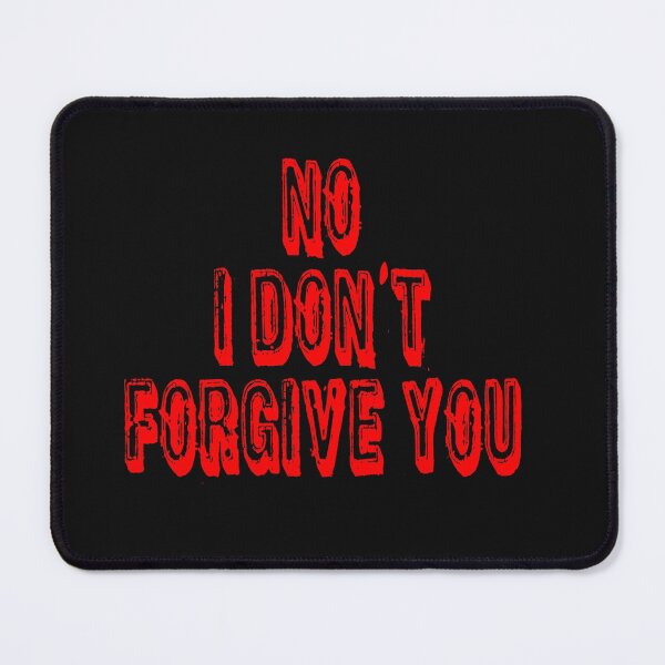 Item preview, No I don't forgive you designed and sold by Areashor.