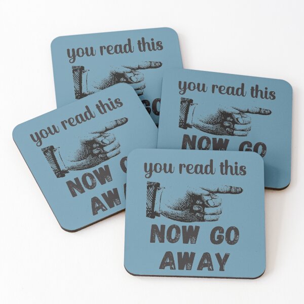 Item preview, You Read This - Now Go Away - Funny Design designed and sold by DerekJSmith.