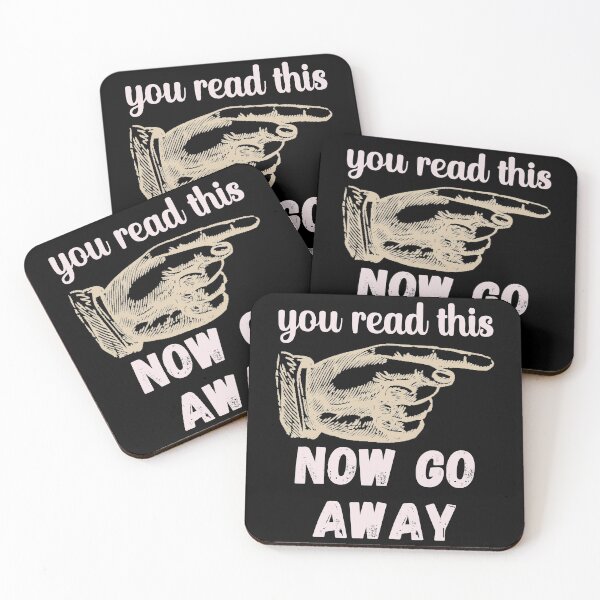 Item preview, You Read This - Now Go Away - Funny Design designed and sold by DerekJSmith.