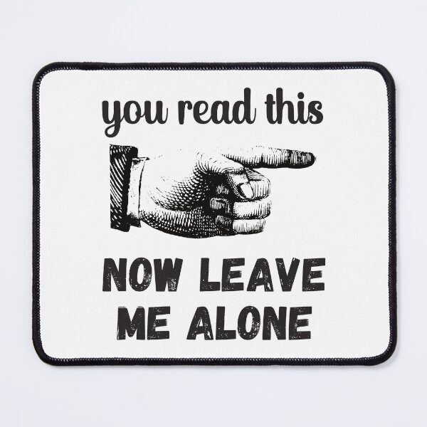 Item preview, You Read This - Now Leave Me Alone - Funny Design designed and sold by DerekJSmith.