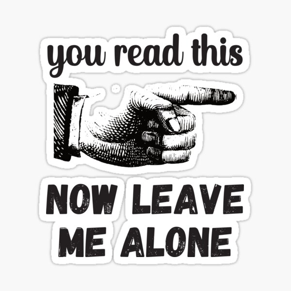 Item preview, You Read This - Now Leave Me Alone - Funny Design designed and sold by DerekJSmith.