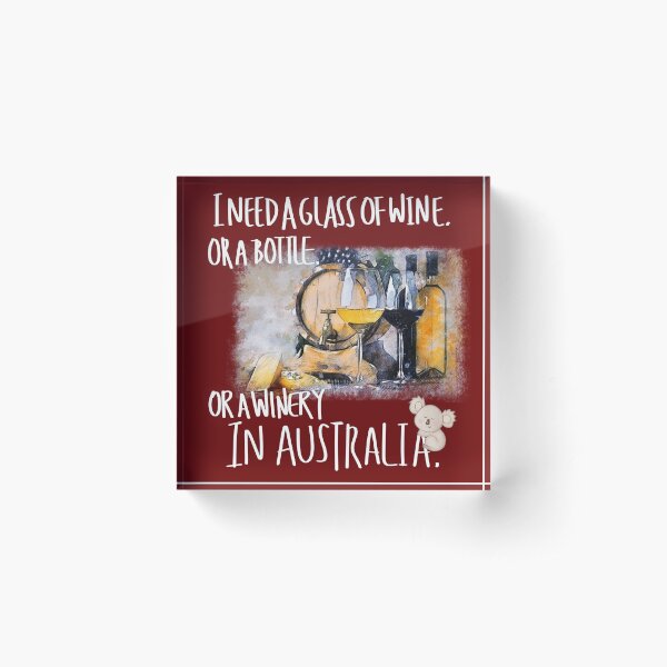 Item preview, I need a glass of wine, or a bottle, or a winery in Australia designed and sold by LiLohaveaplan.