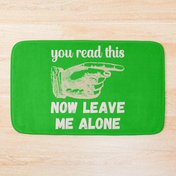 Item preview, You Read This - Now Leave Me Alone - Funny Design designed and sold by DerekJSmith.