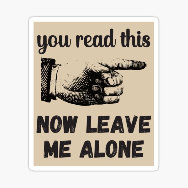 Item preview, You Read This - Now Leave Me Alone - Funny Design designed and sold by DerekJSmith.