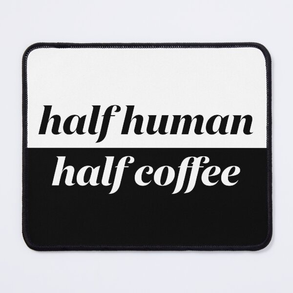 Item preview, Half Human Half Coffee - Coffee Slogan - Minimalist Coffee designed and sold by jacnotjac.
