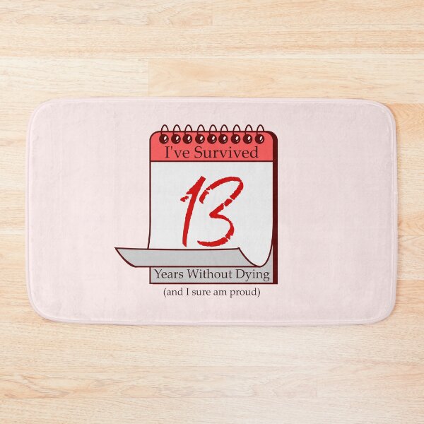 Item preview, I've Survived 13 Years designed and sold by RinozaRose.