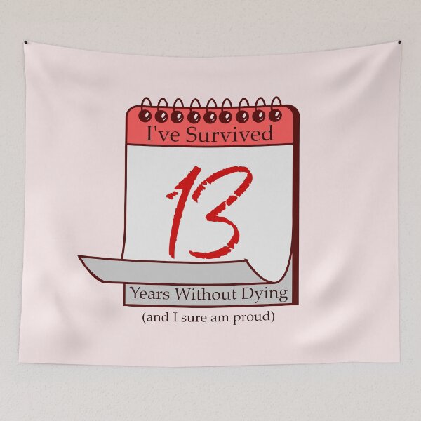 Item preview, I've Survived 13 Years designed and sold by RinozaRose.