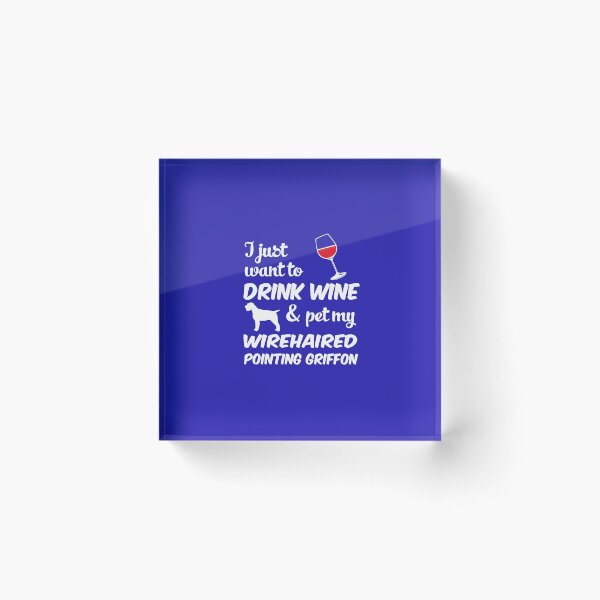 Item preview, I Just Want To Drink Wine & Pet My Wirehaired Pointing Griffon Funny Dog Lover designed and sold by AlwaysAwesome.
