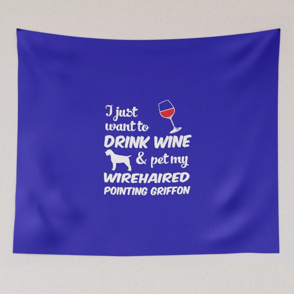 Item preview, I Just Want To Drink Wine & Pet My Wirehaired Pointing Griffon Funny Dog Lover designed and sold by AlwaysAwesome.