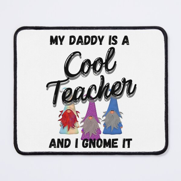 Item preview, My Daddy is a Cool Teacher and I Gnome It - Cool Teacher Gnomes - by Boo-da-chay designed and sold by Boo-da-chay.