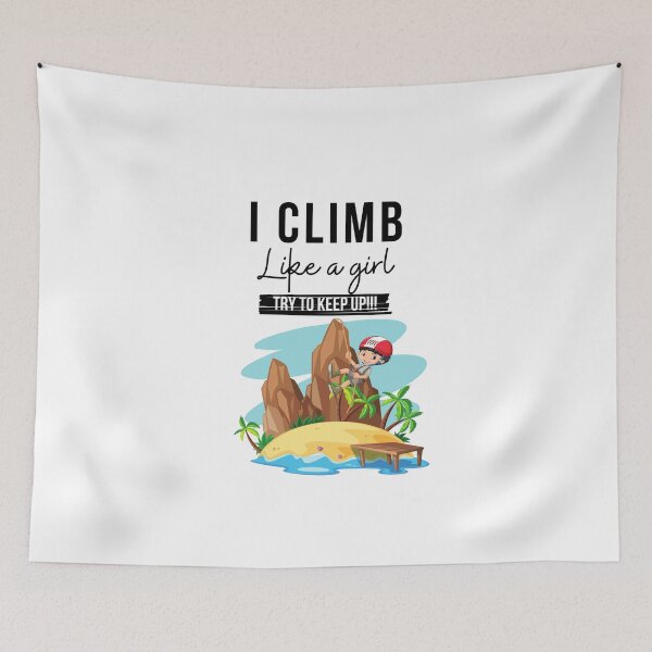 Item preview, i climb like a girl try to keep up designed and sold by mksjr.