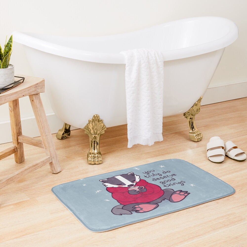 "You Truly Do Deserve Good Things" Badger With Tea Bath Mat