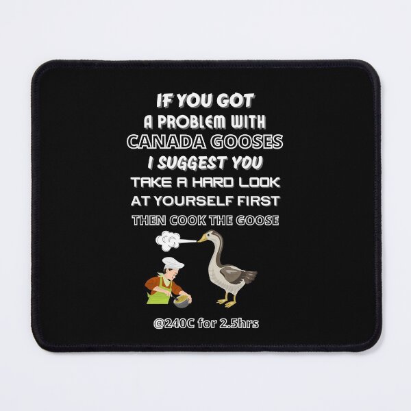 Item preview, If You Got A Problem With Canada Gooses designed and sold by OliDesigns.