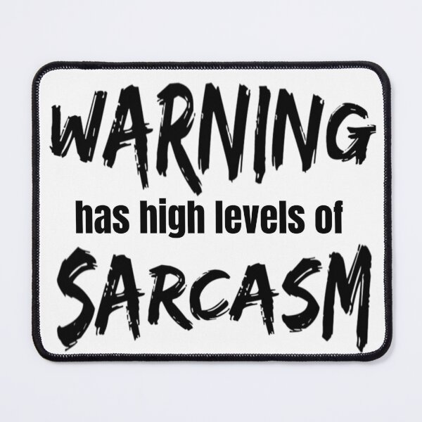 Item preview, Warning Has High Levels of Sarcasm Funny Sarcastic Comment Loading Mood designed and sold by CarantinedChaos.