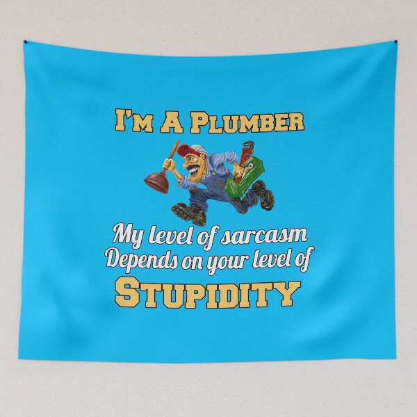 Item preview, Occupation Plumber I'm A Plumber My Level Of Sarcasm Depends On Your Level Of Stupidity designed and sold by fantasticdesign.
