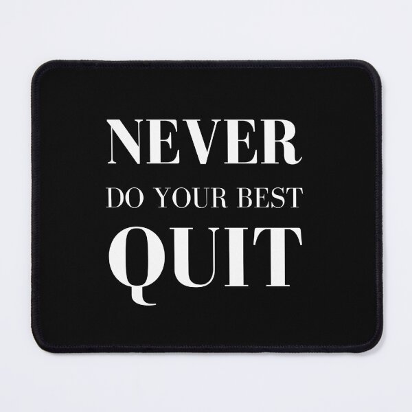 Item preview, Never do your best quit, Simple and Funny Design designed and sold by Abstract-Shop-0.