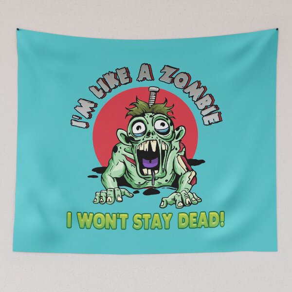 Item preview, I'm like a zombie. I won't stay dead! designed and sold by SerhiiArt.