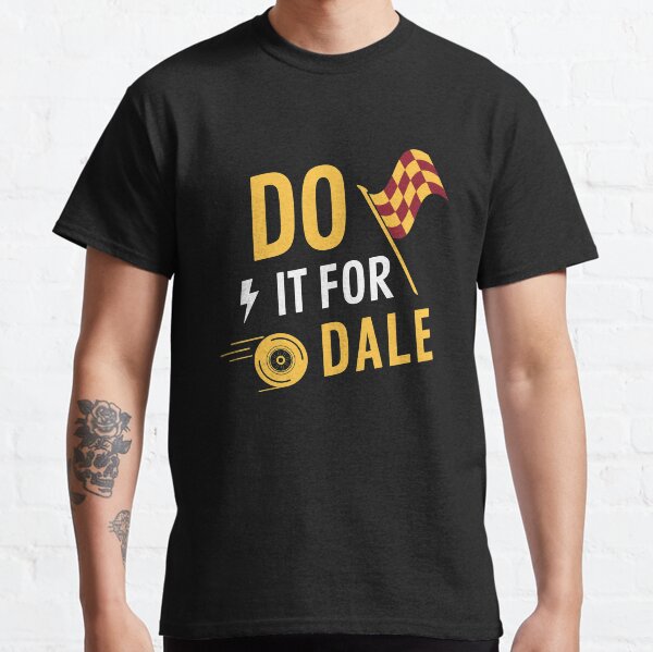 do it for dale Classic T-Shirt