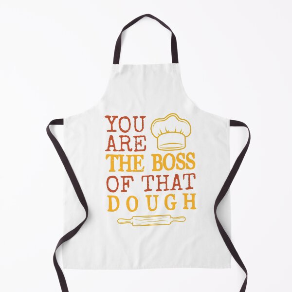 Item preview, You Are The Boss Of That Dough designed and sold by ArtOneDesign.