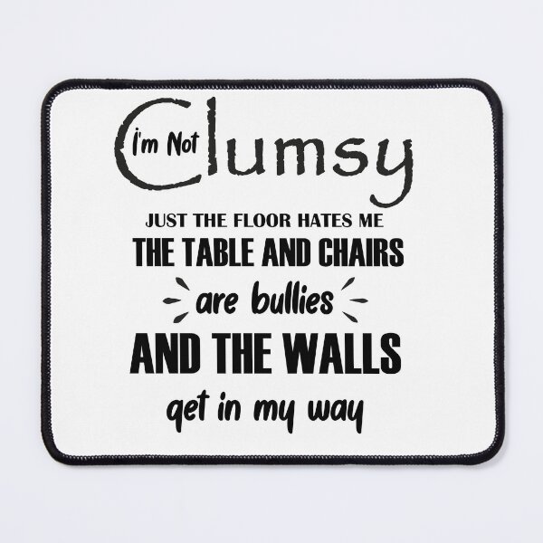 Item preview, I'm Not Clumsy Funny Sayings Sarcastic Men Women Boys Girls designed and sold by Mehdiibnezzyn.